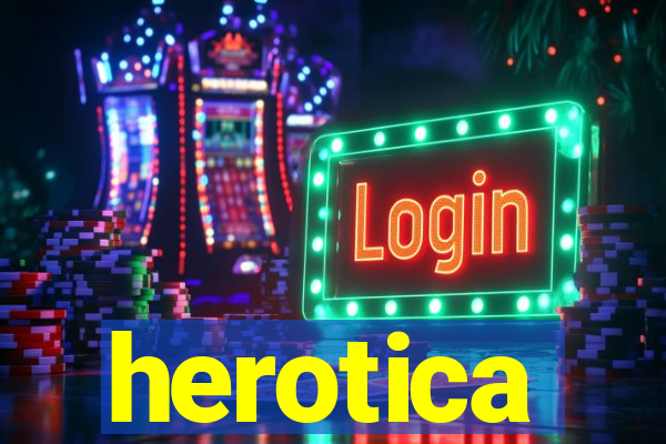 herotica