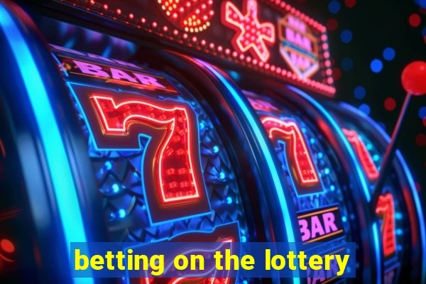 betting on the lottery