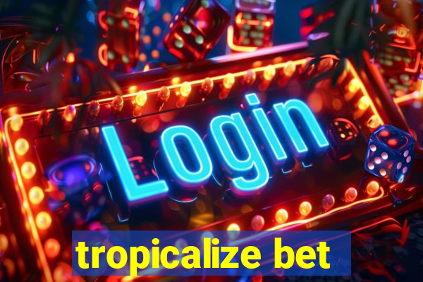 tropicalize bet