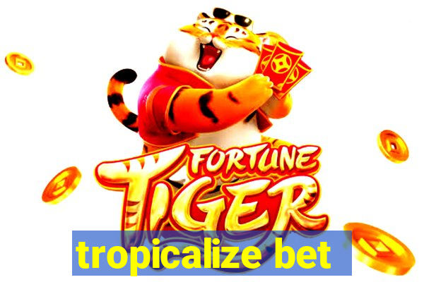 tropicalize bet