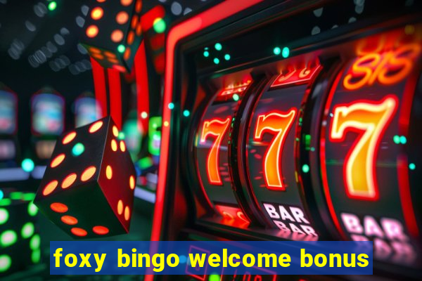 foxy bingo welcome bonus