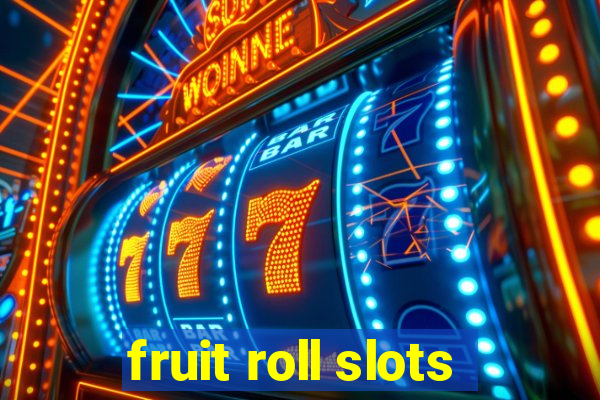 fruit roll slots