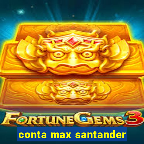 conta max santander