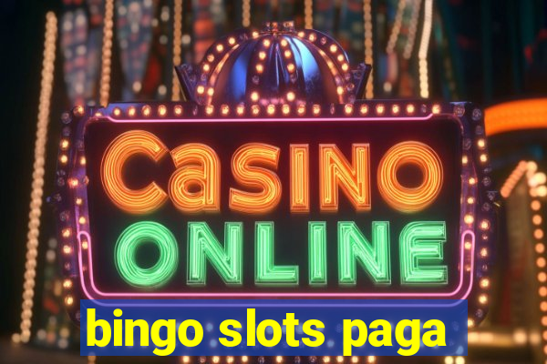 bingo slots paga