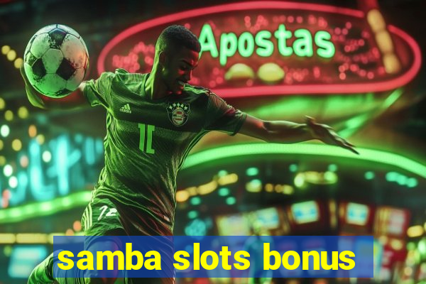 samba slots bonus