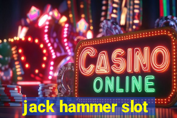 jack hammer slot