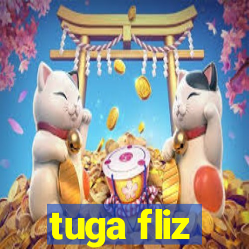 tuga fliz