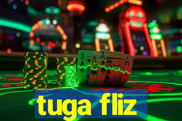 tuga fliz