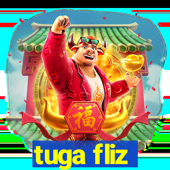 tuga fliz