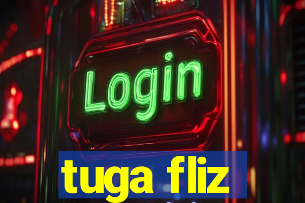 tuga fliz