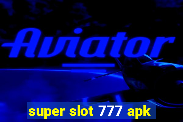 super slot 777 apk