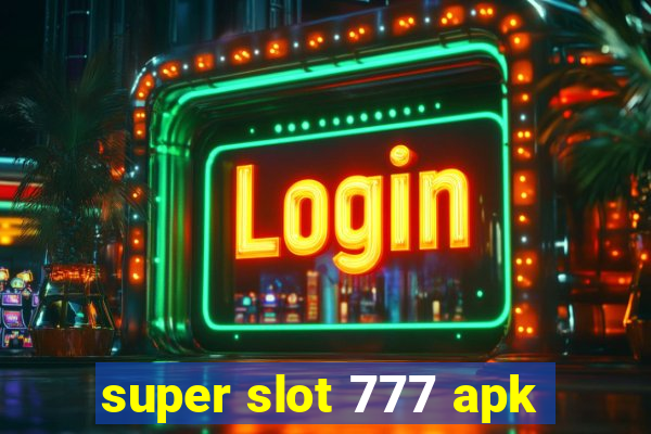 super slot 777 apk