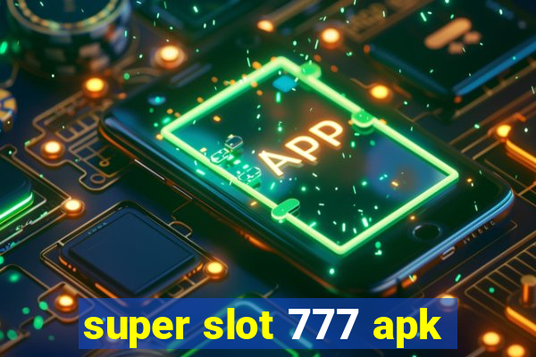 super slot 777 apk