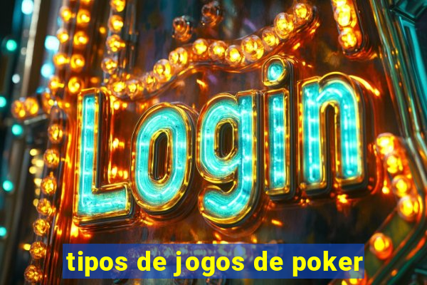 tipos de jogos de poker