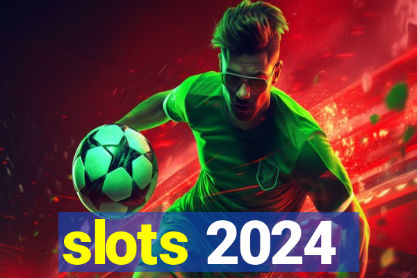 slots 2024