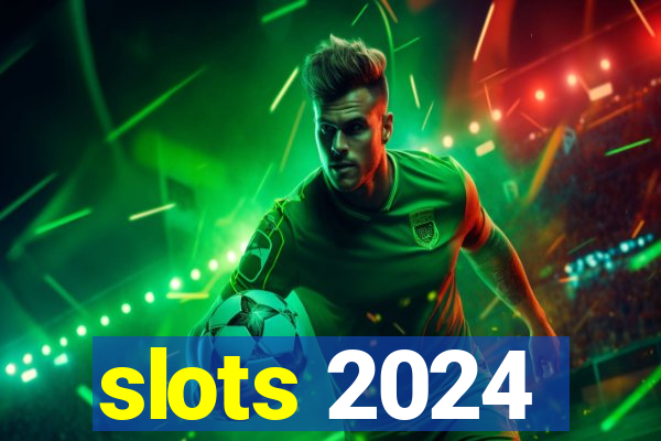 slots 2024