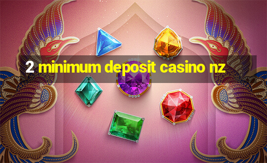 2 minimum deposit casino nz