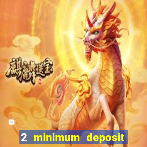 2 minimum deposit casino nz