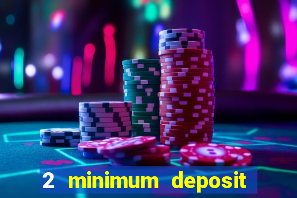 2 minimum deposit casino nz