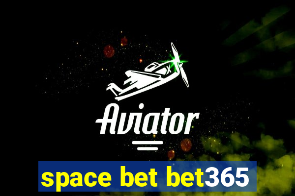 space bet bet365