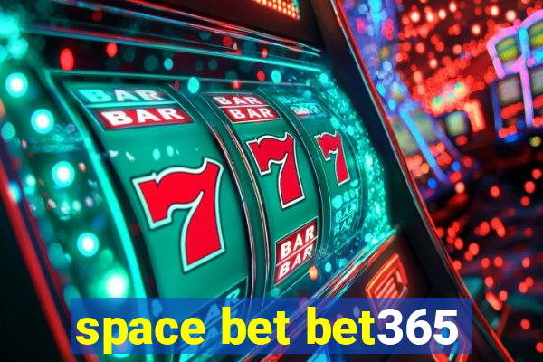 space bet bet365