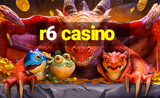 r6 casino