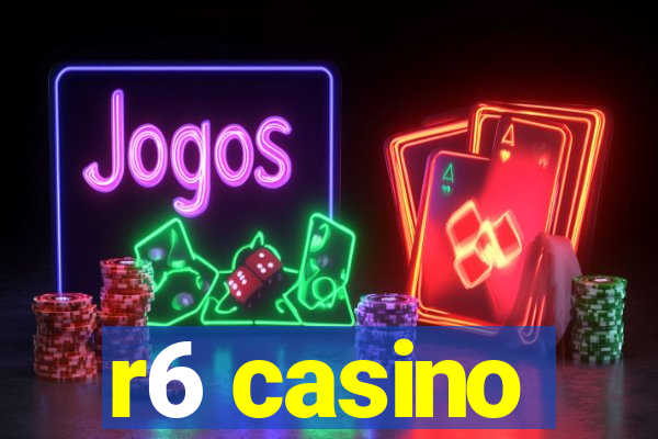 r6 casino