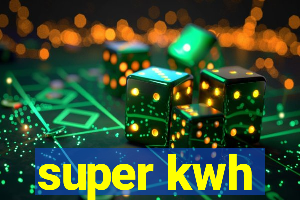 super kwh