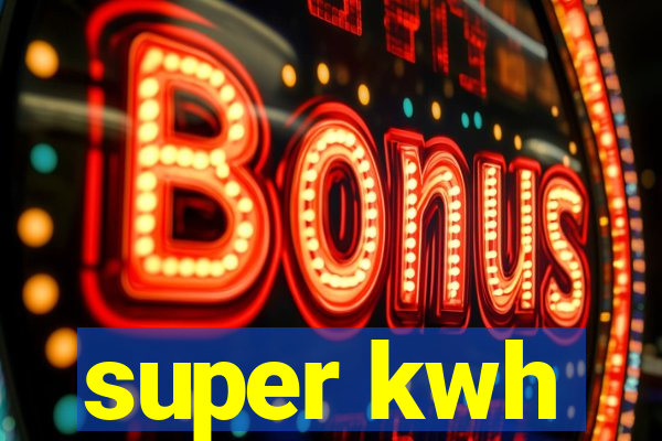 super kwh