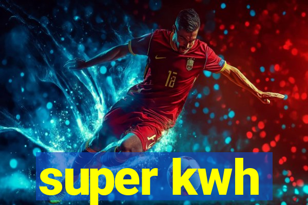 super kwh