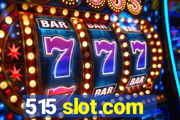 515 slot.com