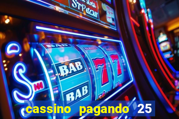 cassino pagando 25 reais no cadastro