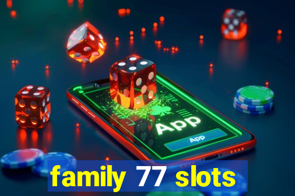 family 77 slots