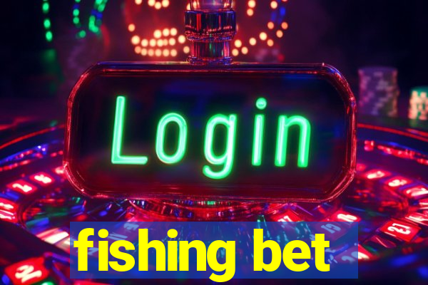 fishing bet