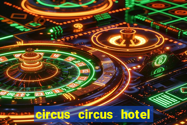 circus circus hotel casino & theme park las vegas