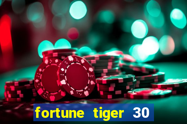 fortune tiger 30 reais grátis