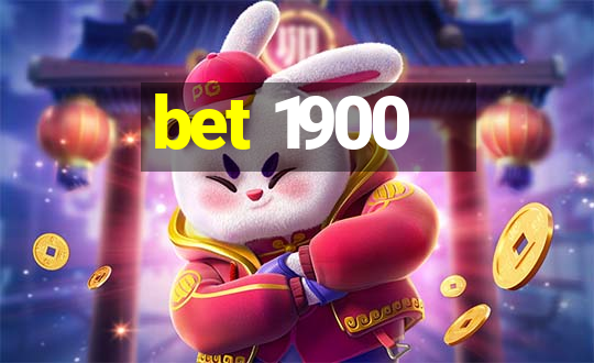 bet 1900