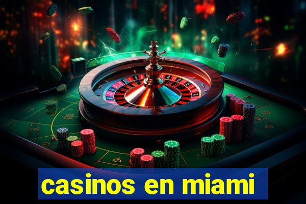 casinos en miami