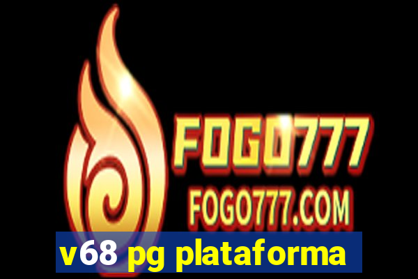 v68 pg plataforma