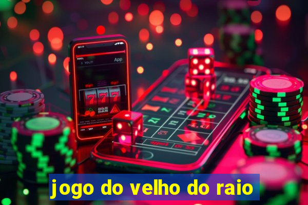 jogo do velho do raio