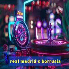 real madrid x borrusia