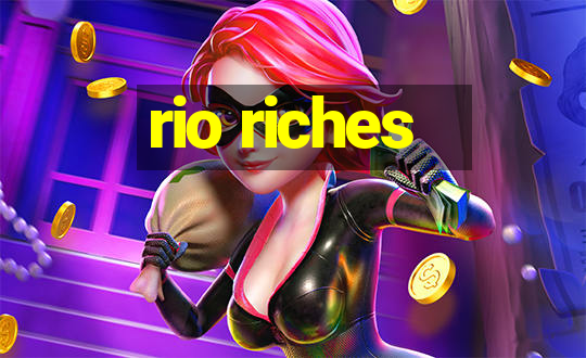 rio riches