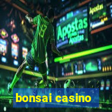 bonsai casino