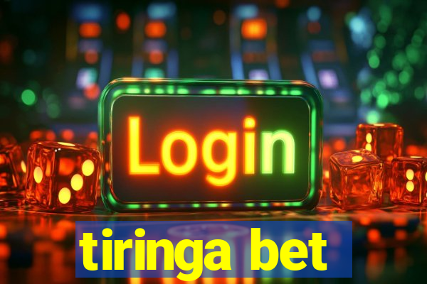 tiringa bet