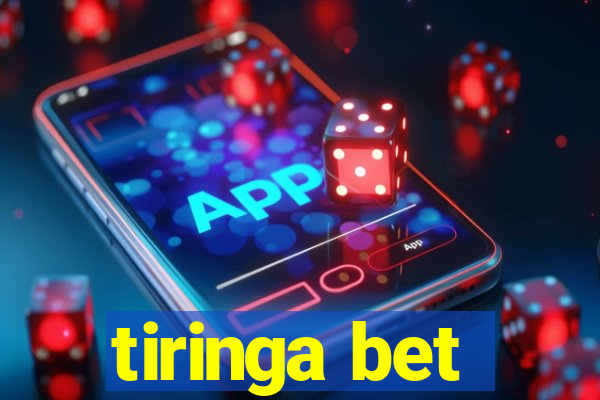 tiringa bet