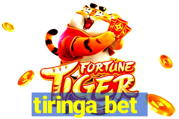 tiringa bet