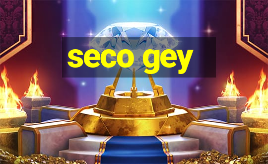 seco gey