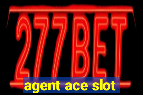 agent ace slot