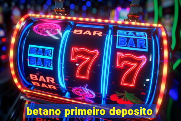 betano primeiro deposito