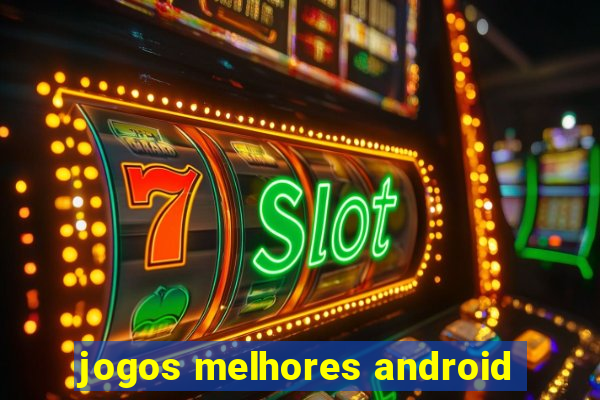 jogos melhores android